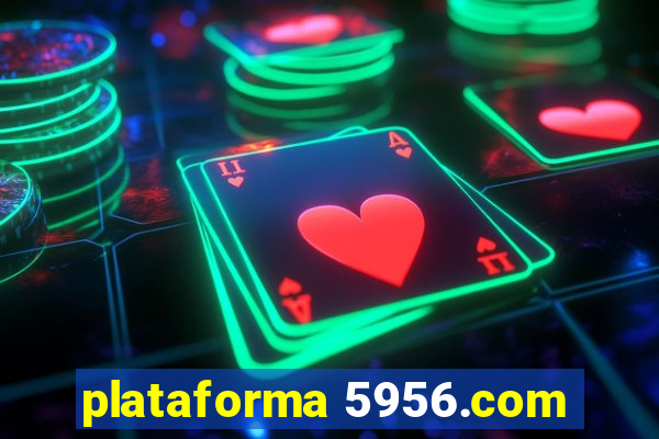 plataforma 5956.com